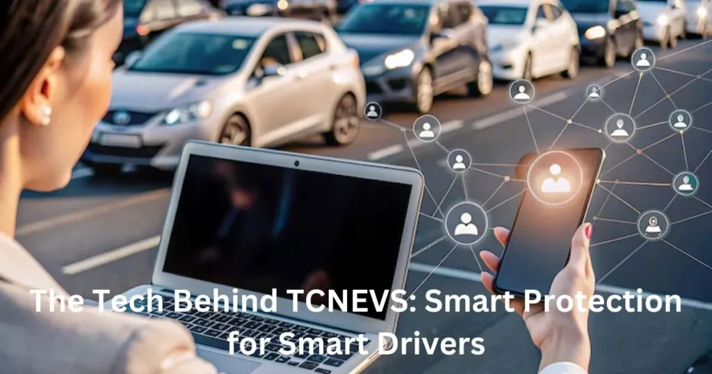 The Tech Behind TCNEVS: Smart Protection for Smart Drivers