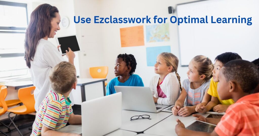 Use Ezclasswork for Optimal Learning